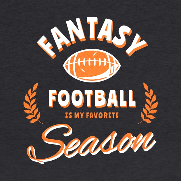 Fantasy Football is my Favorite Season by BACKBRIDGE Designs